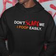 Dont Scare Me I Poop Easily Funny Hoodie Unique Gifts