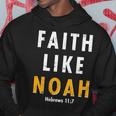 Faith Like Noah Hebrews Hoodie Unique Gifts