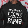 Fathers Day Gift My Favorite People Call Me Papa Gift Hoodie Unique Gifts