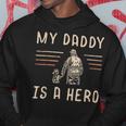 Firefighter Usa Flag My Daddy Is A Hero Firefighting Firefighter Dad V2 Hoodie Funny Gifts