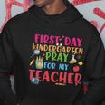 First Day Kindergarten Pray For My Teacher Back To School First Day Of School Hoodie Unique Gifts
