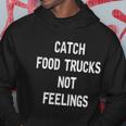 Funny Catch Food Trucks Food Truck Great Gift Hoodie Unique Gifts