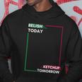 Funny Hot Dog Food Saying Relish Today Ketchup Tomorrow Gift Hoodie Unique Gifts