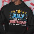 Funny July Is My Birthday Yes The Whole Month Birthday Hoodie Funny Gifts