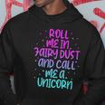 Funny Roll Me In Fairy Dust And Call Me A Unicorn Vintage Hoodie Unique Gifts