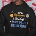 Happy On A Monday Thats Called Retirement Hoodie Unique Gifts