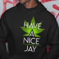 Have A Nice Jay Funny Weed Hoodie Unique Gifts