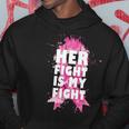 Her Fight Is My Fight Breast Cancer Hoodie Unique Gifts