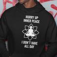 Hurry Up Inner Peace I Don&8217T Have All Day Funny Meditation Hoodie Unique Gifts