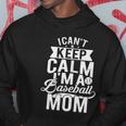 I Cant Keep Calm Im A Baseball Mom Mothers Day Tshirt Hoodie Unique Gifts