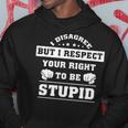 I Disagree But I Respect Your Right Hoodie Funny Gifts