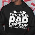 I Have Two Titles Dad And Pop Pop Tshirt Hoodie Unique Gifts