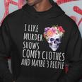 I Like Murder Shows Comfy Clothes And Maybe 3 People Floral Skull Tshirt Hoodie Unique Gifts