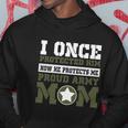 I Once Protected Him Proud Army Mom Tshirt Hoodie Unique Gifts