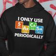 I Only Use Sarcasm Periodically Funny Science Tshirt Hoodie Unique Gifts