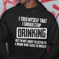 I Should Stop Drinking Funny V2 Hoodie Unique Gifts