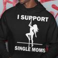 I Support Single Moms V2 Hoodie Unique Gifts