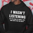 I Wasnt Listening V2 Hoodie Unique Gifts