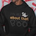 Im All About That Boo Halloween Quote Hoodie Unique Gifts