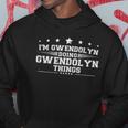 Im Gwendolyn Doing Gwendolyn Things Hoodie Personalized Gifts