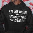 Im Joe Biden And I Forgot This Message Hoodie Unique Gifts