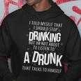 Im Not About To Listen To A Drunk That Talks To Himself Tshirt Hoodie Unique Gifts