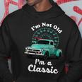 Im Not Old Im A Classic Vintage Car Tshirt Hoodie Unique Gifts