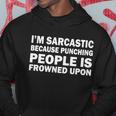 Im Sarcastic Because Punching People Is Frowned Upon Tshirt Hoodie Unique Gifts