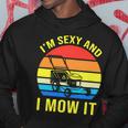 Im Sexy And I Mow It Tshirt Hoodie Unique Gifts