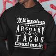If It Involves Archery & Tacos Count Me In Graphic Men Hoodie Personalized Gifts