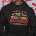 Its A Worthing Thing You Wouldnt UnderstandShirt Worthing Shirt Shirt For Worthing Hoodie Funny Gifts