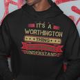 Its A Worthington Thing You Wouldnt UnderstandShirt Worthington Shirt Shirt For Worthington Hoodie Funny Gifts