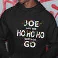 Joe And The Ho Ho Ho Gotta Go Christmas Hoodie Unique Gifts