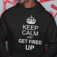 Keep Calm And Get Fired Up Hoodie Unique Gifts