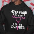 Keep Your Rosaries Off My Ovaries Pro Choice Gear V2 Hoodie Unique Gifts