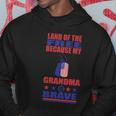 Land Of The Free Because My Grandma Is Brave 4Th Of July Hoodie Unique Gifts