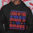 Land Of The Free Because Of The Brave 4Th Of July Independence Day Patriotic Hoodie Unique Gifts