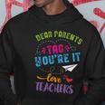 Last Day Of School Gift Dear Parents Tag Youre It Gift Hoodie Unique Gifts