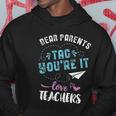 Last Day Of School Gift Dear Parents Tag Youre It Great Gift Hoodie Unique Gifts