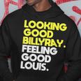 Looking Good Billy Ray Feeling Good Louis Funny Hoodie Funny Gifts