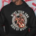 Make Your Own Kind Of Music Hoodie Unique Gifts