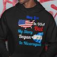 May Live In Usa But My Story Began In Nicaragua Flag Funny Hoodie Unique Gifts