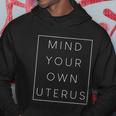 Mind Your Own Uterus Pro Choice Feminist Womens Rights Cute Gift Hoodie Unique Gifts