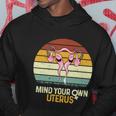 Mind Your Own Uterus Pro Choice Feminist Womens Rights Gift Hoodie Unique Gifts