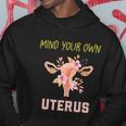 Mind Your Own Uterus Pro Choice Womens Rights Feminist Gift Hoodie Unique Gifts