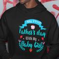 My 1St Fathers Day Baby Girl Hoodie Unique Gifts