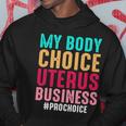 My Body My Choice Uterus 1973 Pro Roe Pro Choice Hoodie Unique Gifts