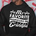 My Favorite People Call Me Grandpa Fathers Day Tshirt Hoodie Unique Gifts