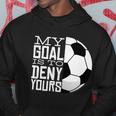 My Goal Is To Deny Yours Funny Soccer Hoodie Unique Gifts