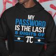 My Password Is The Last Digit Of Pi Tshirt Hoodie Unique Gifts